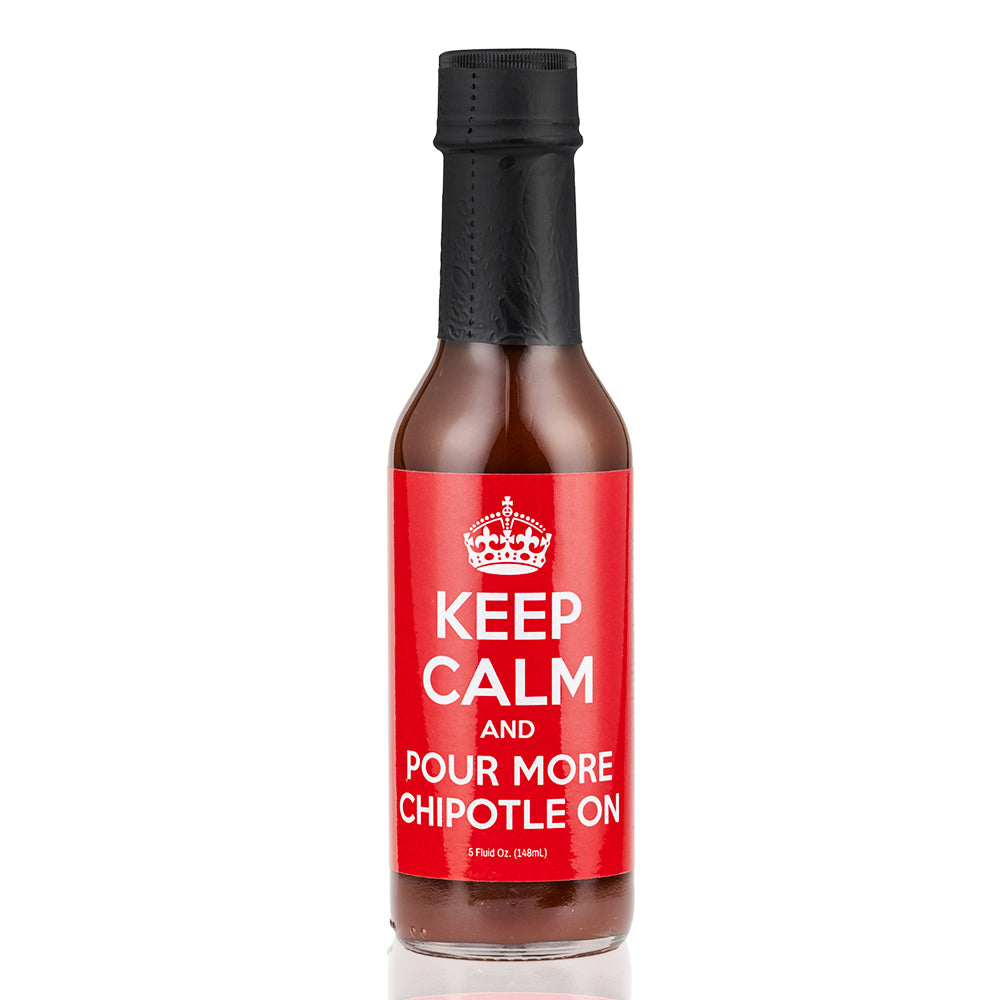 Keep Calm....and Pour on More Chipotle